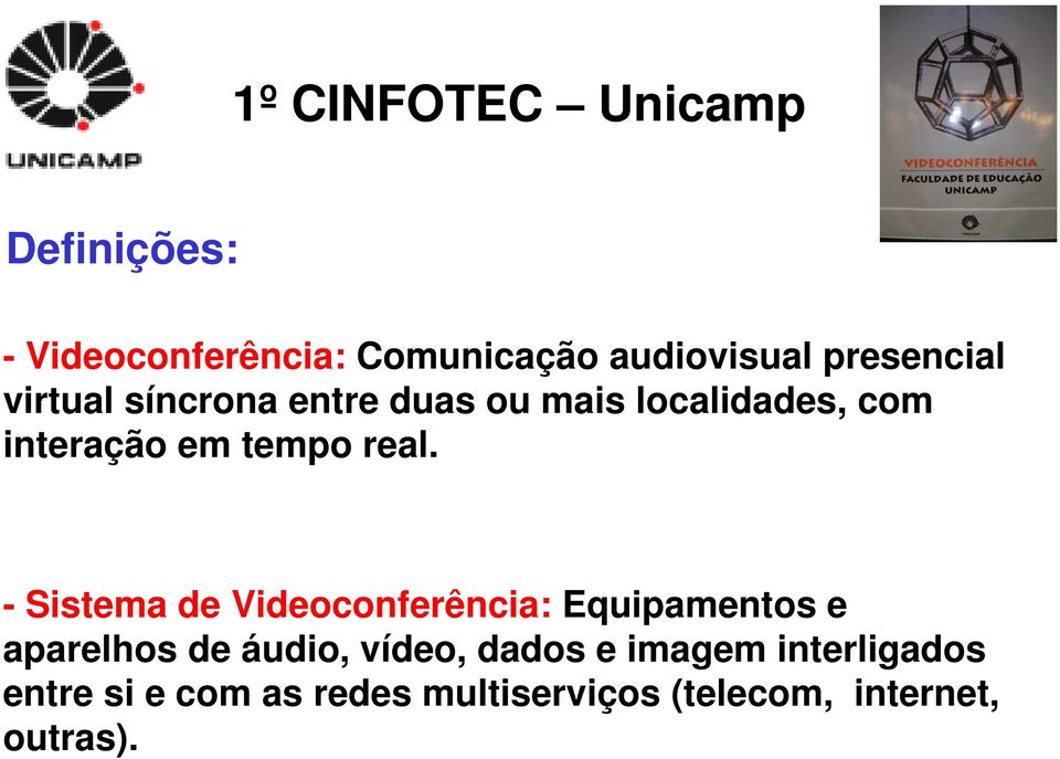 real. - Sistema de Videoconferência: Equipamentos e aparelhos de áudio, vídeo,