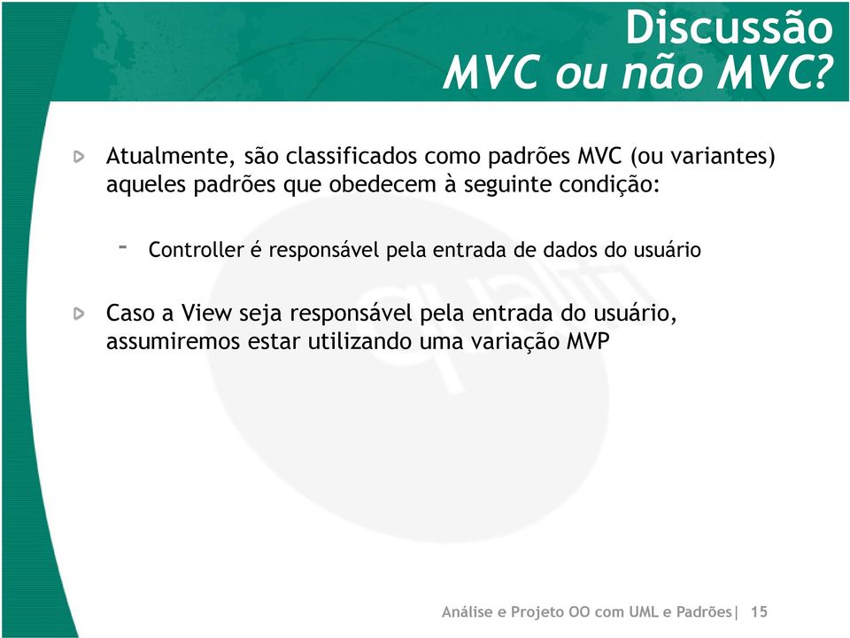 obedecem à seguinte condição: - Controller é responsável pela entrada de dados do