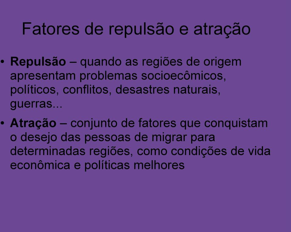 .. Atração conjunto de fatores que conquistam o desejo das pessoas de migrar