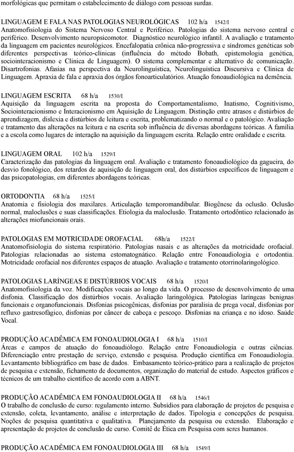 Encefalopatia crônica não-progressiva e síndromes genéticas sob diferentes perspectivas teórico-clínicas (influência do método Bobath, epistemologia genética, sociointeracionismo e Clínica de