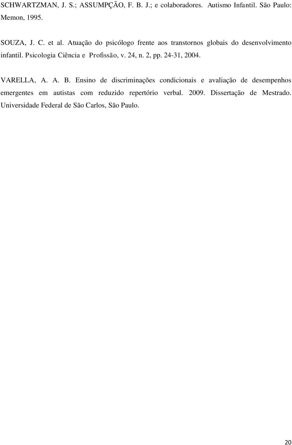 24, n. 2, pp. 24-31, 2004. VARELLA, A. A. B.
