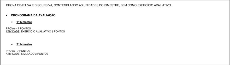 CRONOGRAMA DA AVALIAÇÃO 1 bimestre PROVA 7 PONTOS ATIVIDADE: