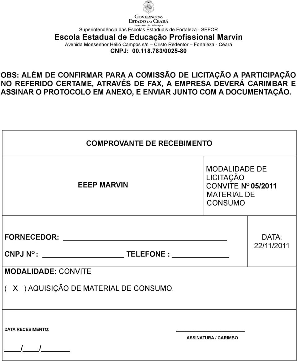 COMPROVANTE DE RECEBIMENTO EEEP MARVIN MODALIDADE DE LICITAÇÃO CONVITE N O 05/2011 MATERIAL DE CONSUMO
