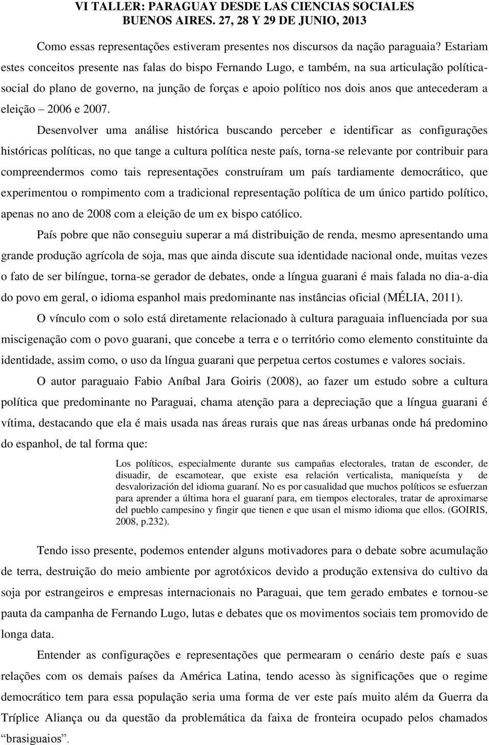 antecederam a eleição 2006 e 2007.