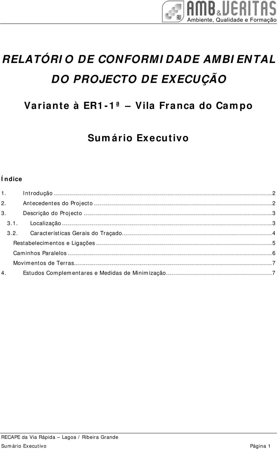 ..3 3.2. Características Gerais do Traçado...4 Restabelecimentos e Ligações...5 Caminhos Paralelos.