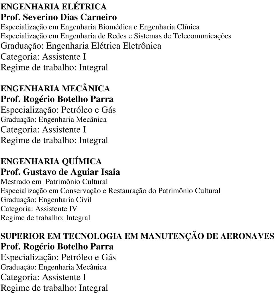 Graduação: Engenharia Elétrica Eletrônica ENGENHARIA MECÂNICA Prof.