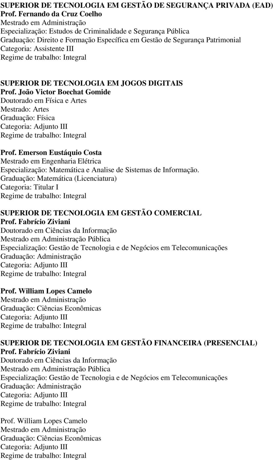 DIGITAIS Prof. João Victor Boechat Gomide Doutorado em Física e Artes Mestrado: Artes Graduação: Física Prof.