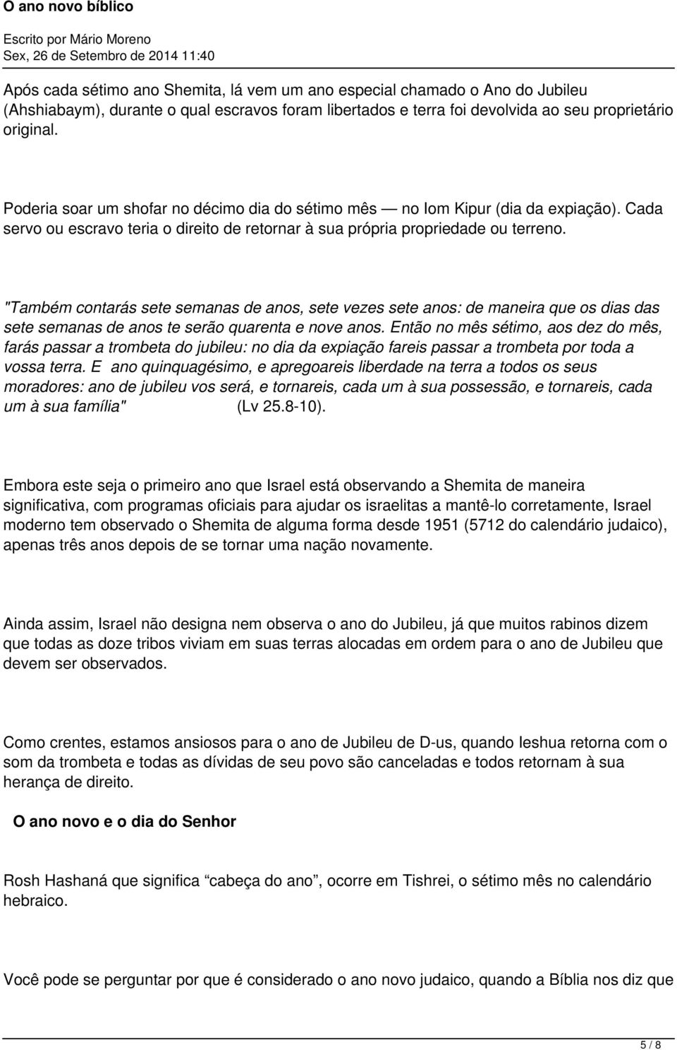 "Também contarás sete semanas de anos, sete vezes sete anos: de maneira que os dias das sete semanas de anos te serão quarenta e nove anos.