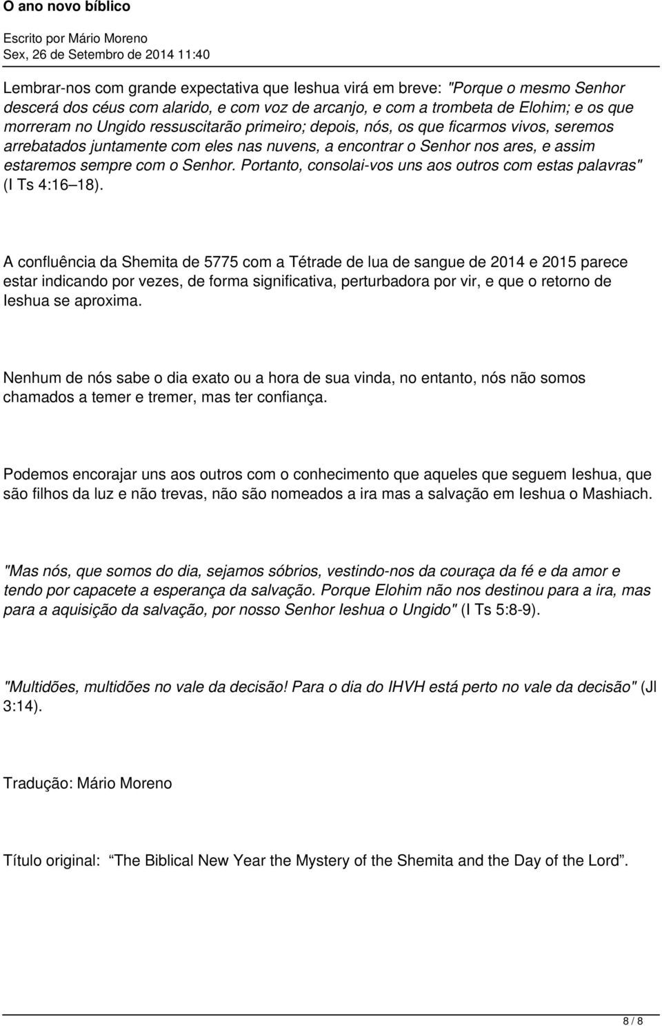 Portanto, consolai-vos uns aos outros com estas palavras" (I Ts 4:16 18).