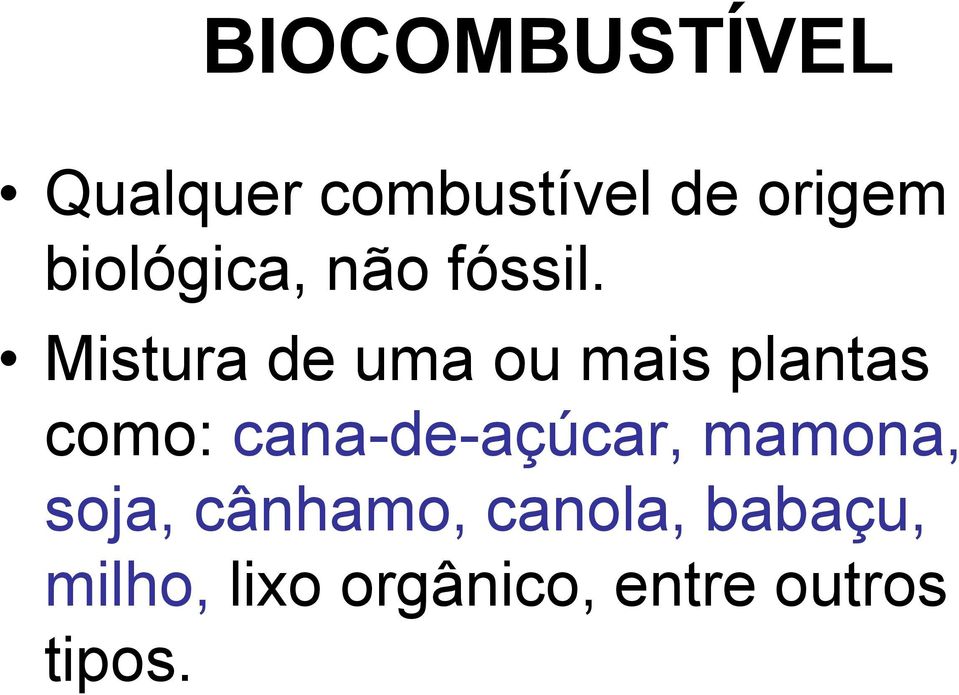 Mistura de uma ou mais plantas como: