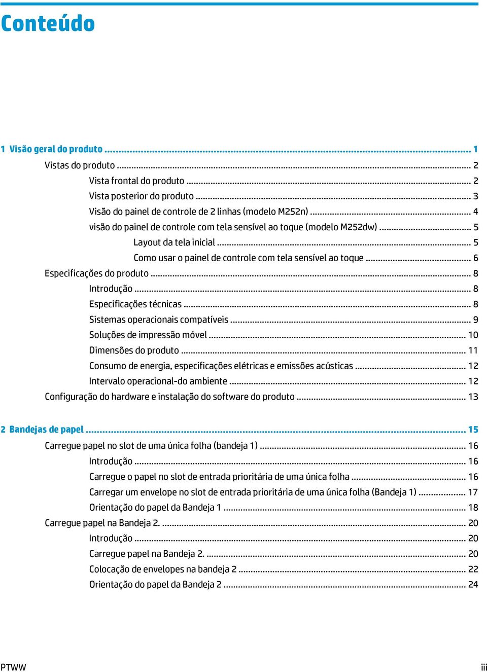 .. 8 Introdução... 8 Especificações técnicas... 8 Sistemas operacionais compatíveis... 9 Soluções de impressão móvel... 10 Dimensões do produto.