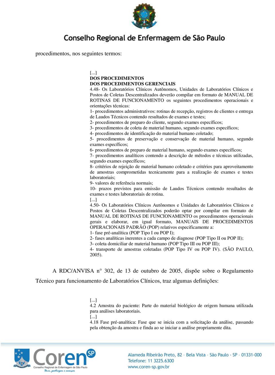 procedimentos operacionais e orientações técnicas: 1- procedimentos administrativos: rotinas de recepção, registros de clientes e entrega de Laudos Técnicos contendo resultados de exames e testes; 2-