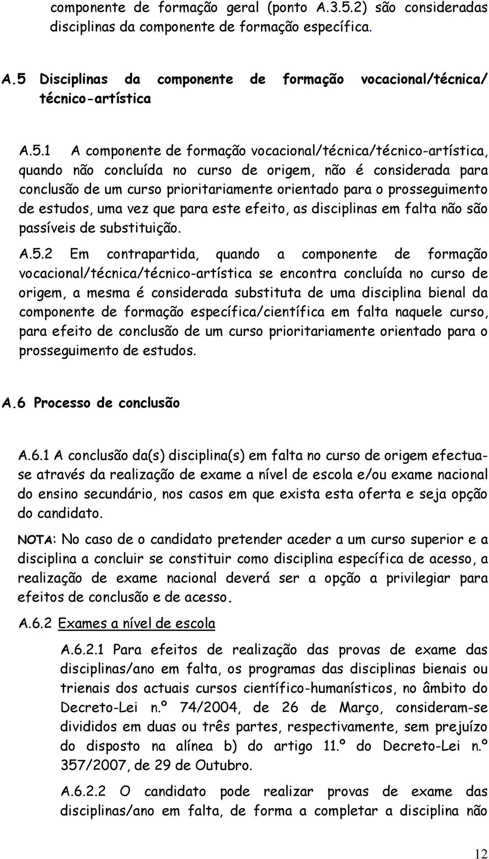 Disciplinas da componente de formação vocacional/técnica/ técnico-artística A.5.