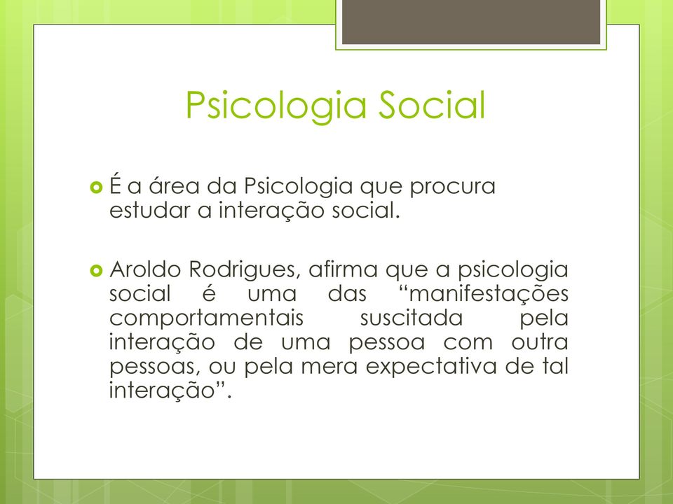 Aroldo Rodrigues, afirma que a psicologia social é uma das