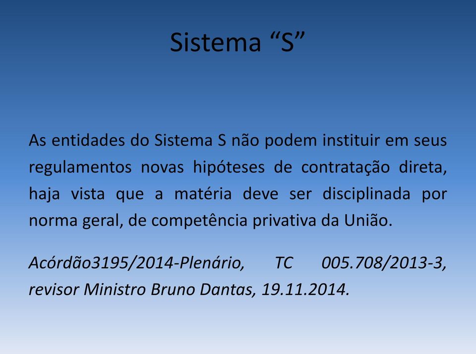 matéria deve ser disciplinada por norma geral, de competência privativa da