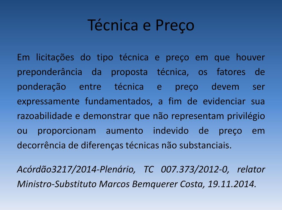 demonstrar que não representam privilégio ou proporcionam aumento indevido de preço em decorrência de diferenças