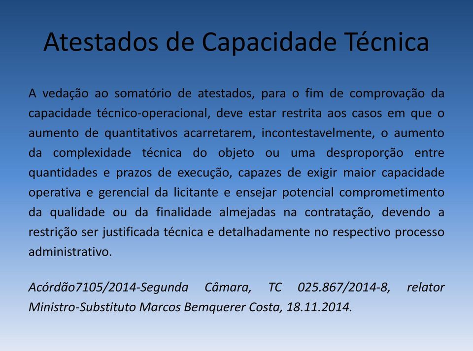 maior capacidade operativa e gerencial da licitante e ensejar potencial comprometimento da qualidade ou da finalidade almejadas na contratação, devendo a restrição ser