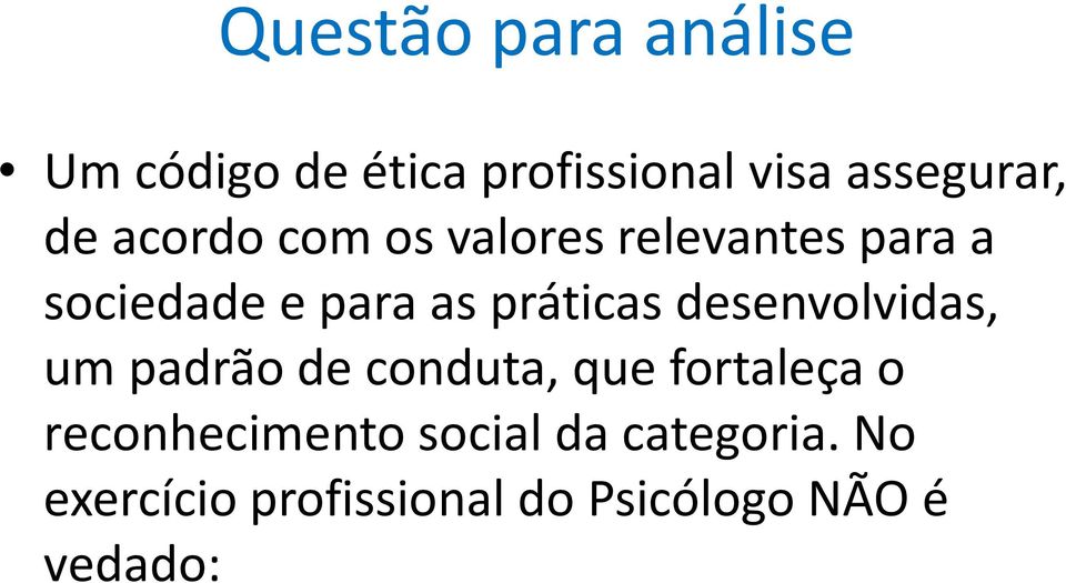 práticas desenvolvidas, um padrão de conduta, que fortaleça o