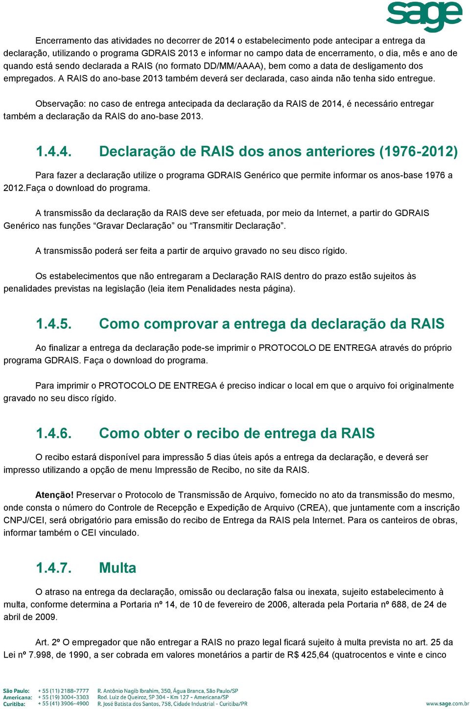 Observação: no caso de entrega antecipada da declaração da RAIS de 2014,