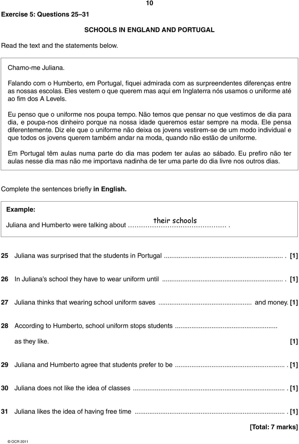 Eles vestem o que querem mas aqui em Inglaterra nós usamos o uniforme até ao fim dos A Levels. Eu penso que o uniforme nos poupa tempo.