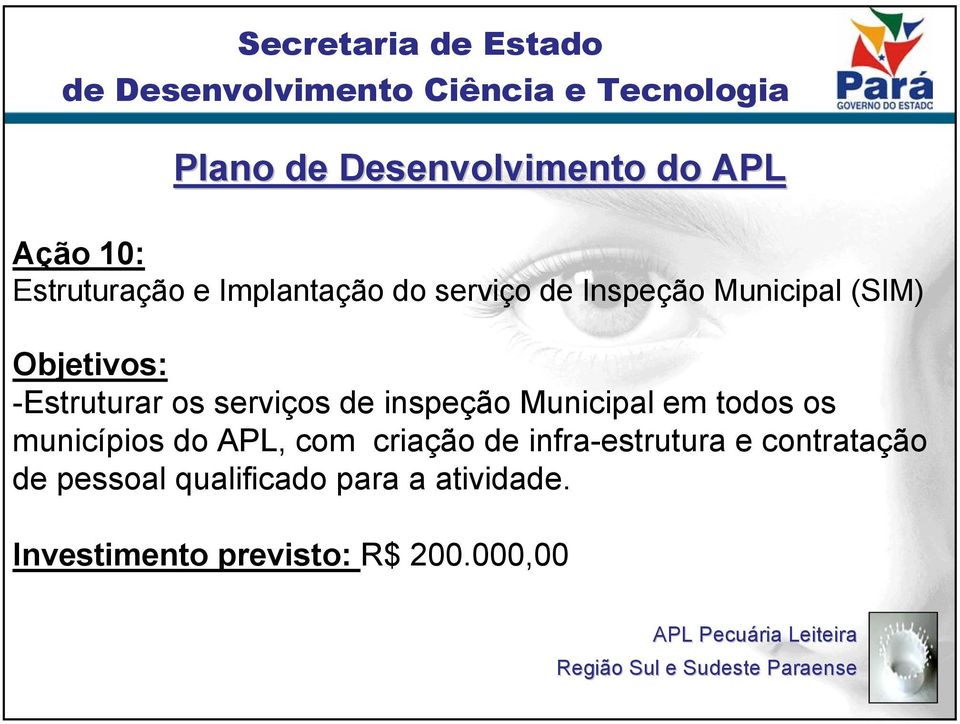 municípios do APL, com criação de infra-estrutura e contratação de