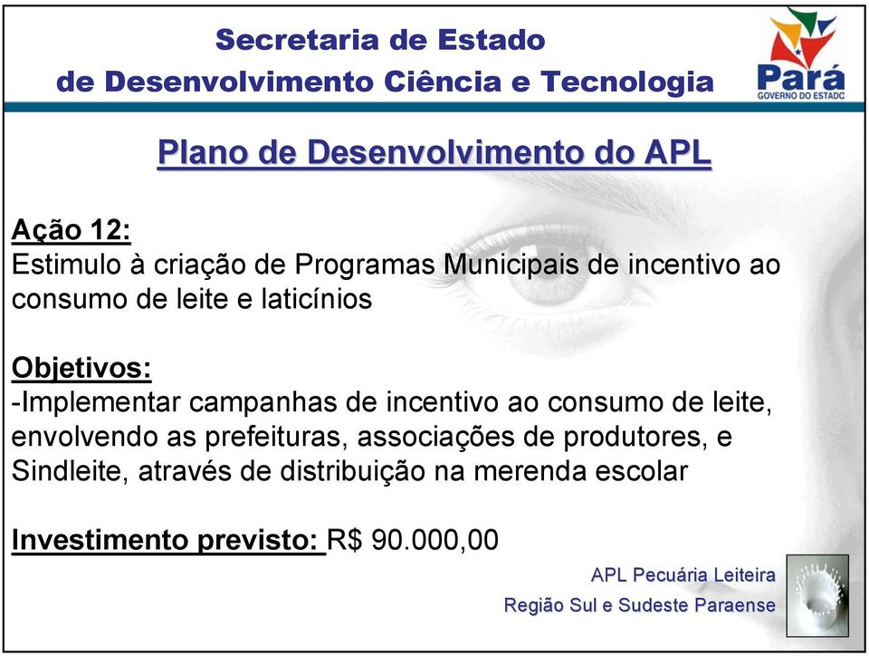 consumo de leite, envolvendo as prefeituras, associações de produtores, e