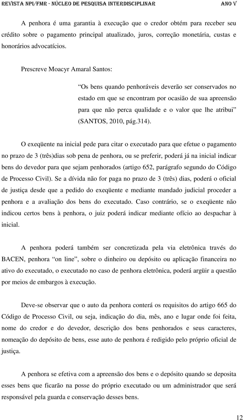 (SANTOS, 2010, pág.314).