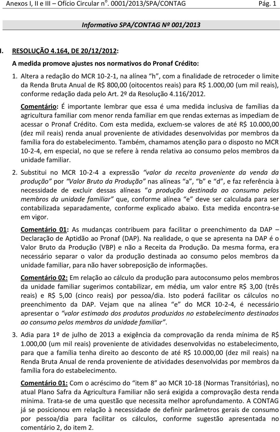000,00 (um mil reais), conforme redação dada pelo Art. 2º da Resolução 4.116/2012.
