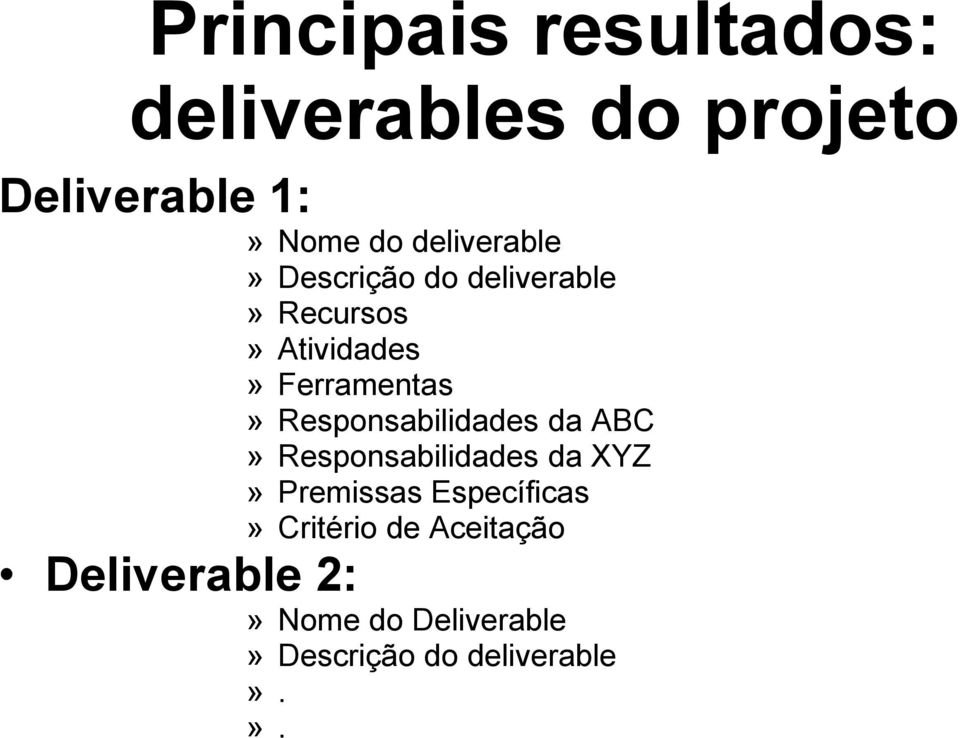 Responsabilidades da ABC» Responsabilidades da XYZ» Premissas Específicas»