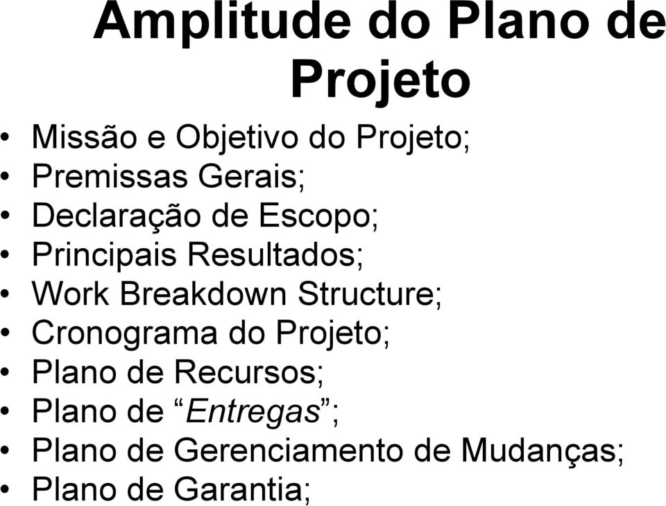 Work Breakdown Structure; Cronograma do Projeto; Plano de