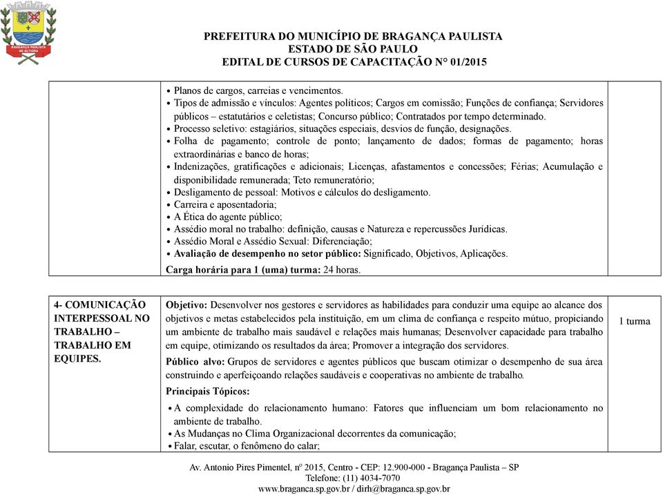 Processo seletivo: estagiários, situações especiais, desvios de função, designações.