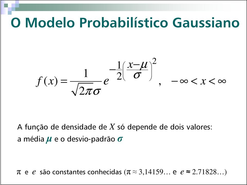 depende de dois valores: a média µ e o desvio-padrão