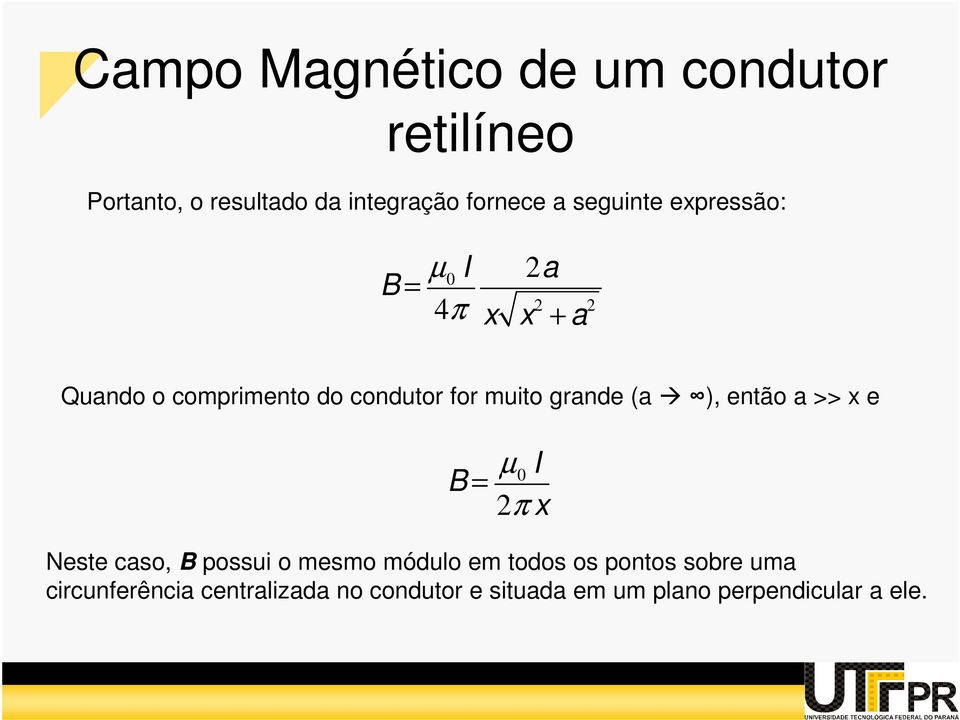 gande (a ), então a >> x e B = µ I π x Neste caso, B possui o mesmo módulo em todos