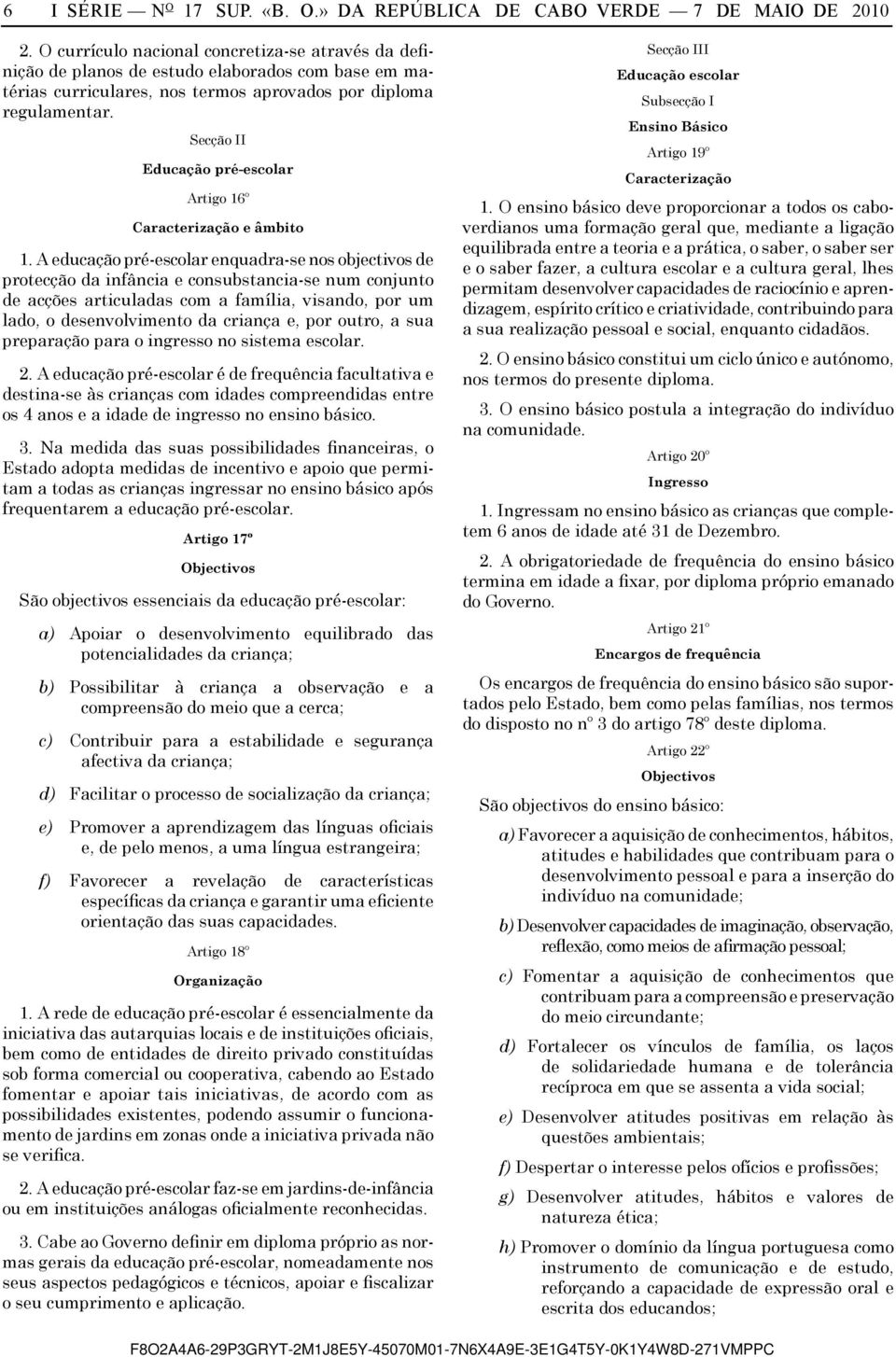 Secção II Educação pré-escolar Artigo 16º Caracterização e âmbito 1.