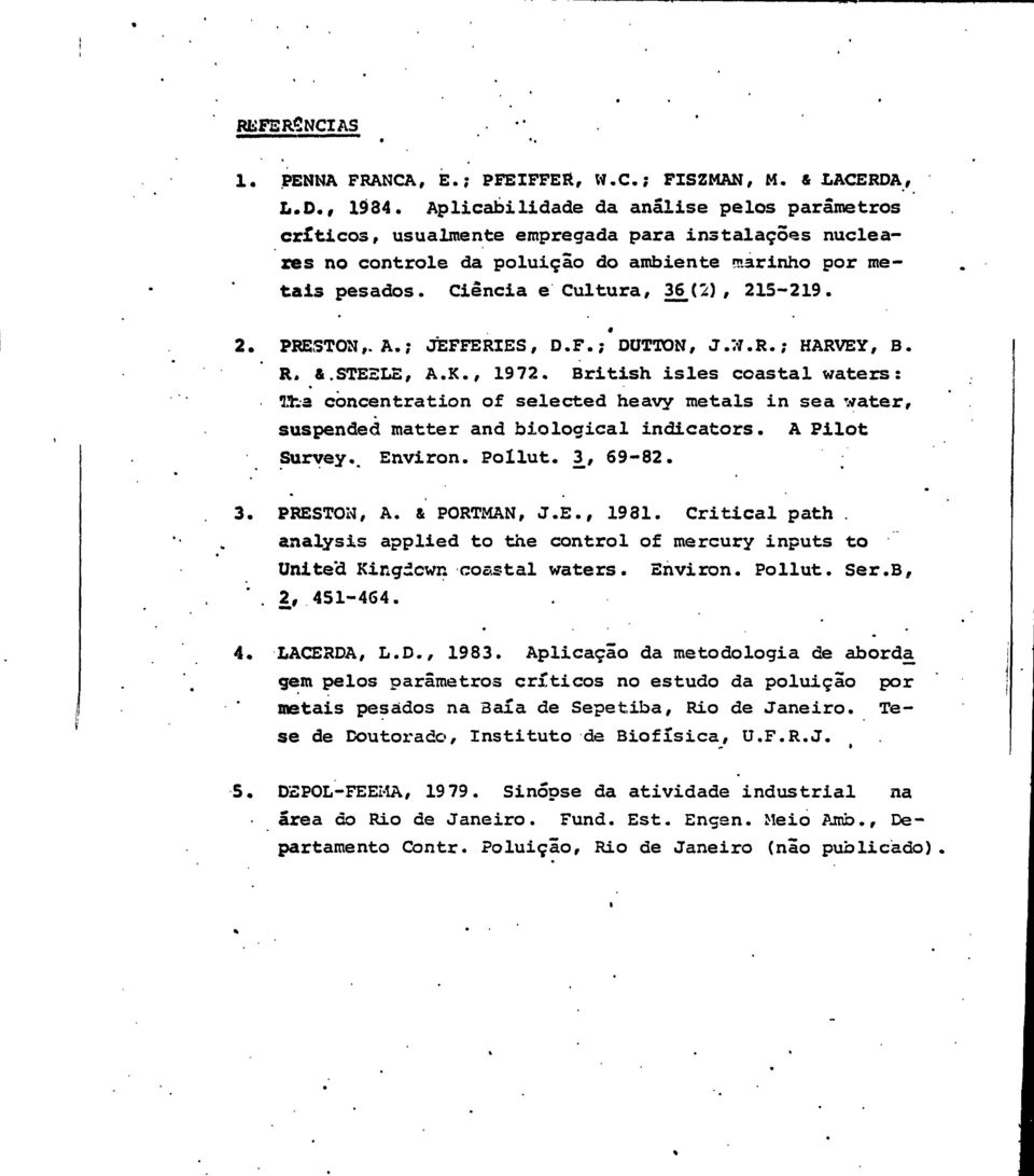 2. PRESTON,. A.; JEFFERIES, D.F.; DUTTON, J.T7.R.; HARVEY, B. R» &.STE2LE, A.K., 1972.