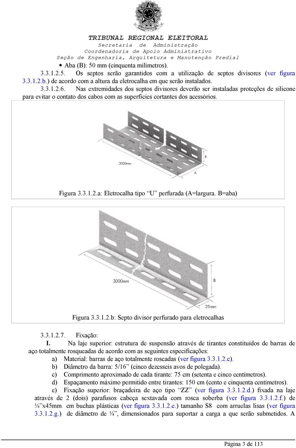 B=aba) Figura 3.3.1.2.b: Septo divisor perfurado para eletrocalhas 3.3.1.2.7.