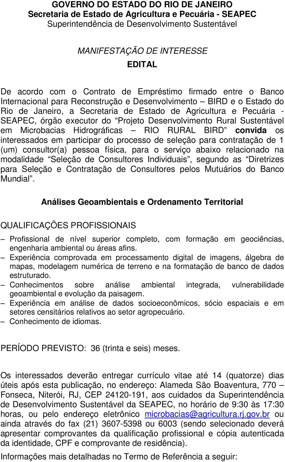 Microbacias Hidrográficas RIO RURAL BIRD convida os interessados em participar do processo de seleção para contratação de 1 (um) consultor(a) pessoa física, para o serviço abaixo relacionado na