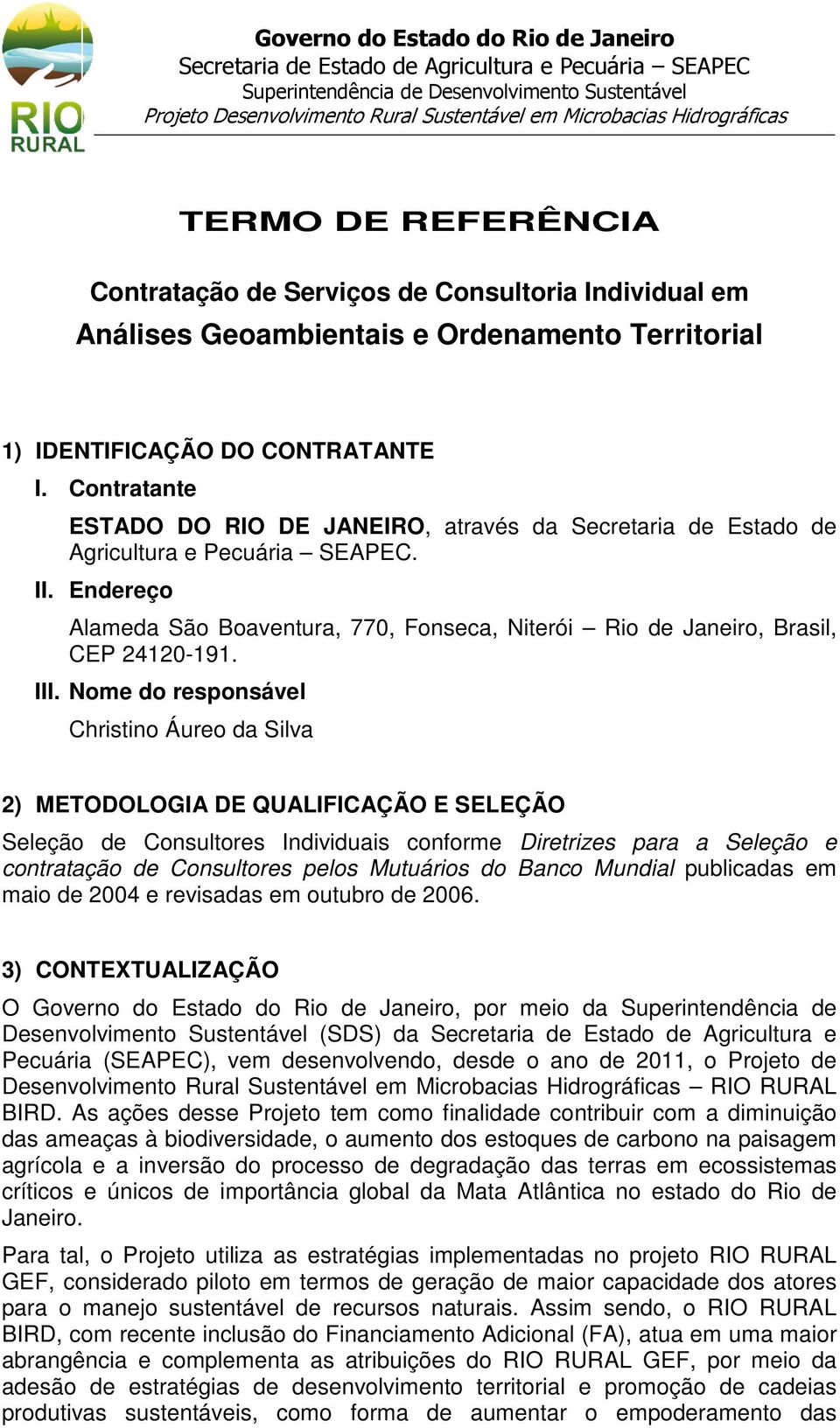 Endereço Alameda São Boaventura, 770, Fonseca, Niterói Rio de Janeiro, Brasil, CEP 24120-191. III.