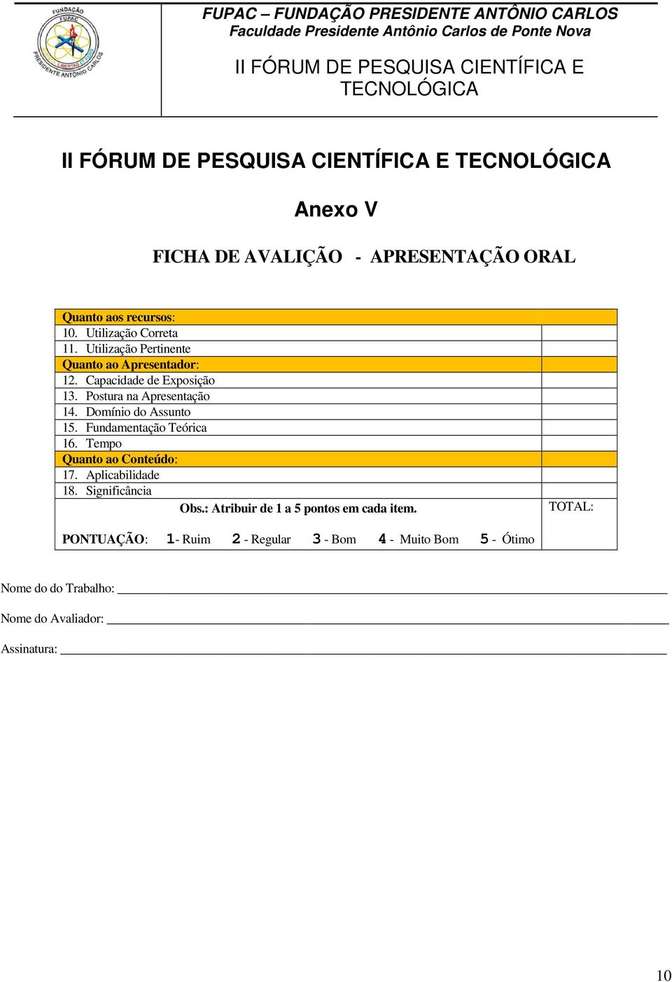 Domínio do Assunto 15. Fundamentação Teórica 16. Tempo Quanto ao Conteúdo: 17. Aplicabilidade 18. Significância Obs.