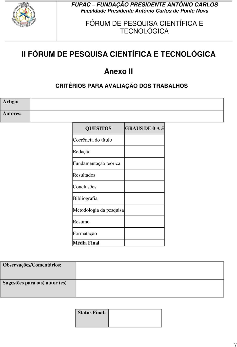 teórica Resultados Conclusões Bibliografia Metodologia da pesquisa Resumo