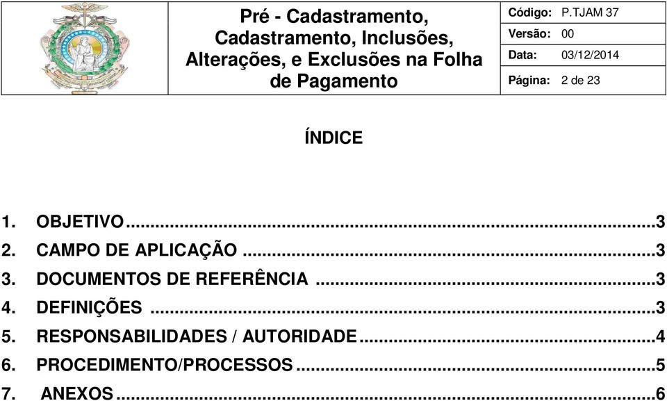 DOCUMENTOS DE REFERÊNCIA... 3 4. DEFINIÇÕES... 3 5.