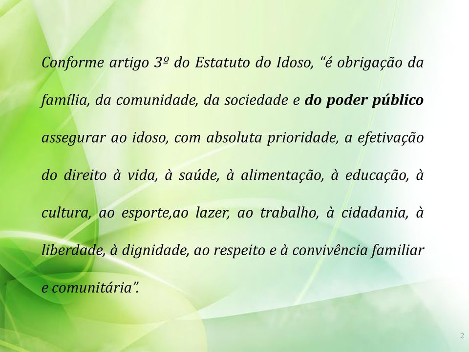 direito à vida, à saúde, à alimentação, à educação, à cultura, ao esporte,ao lazer, ao