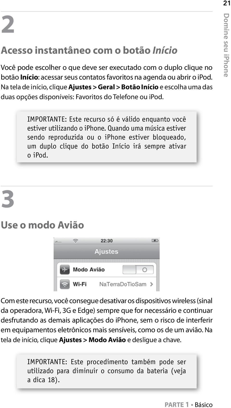 21 IMPORTANTE: Este recurso só é válido enquanto você estiver utilizando o iphone.