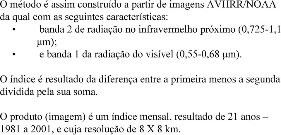 visível (0,55-0,68 µm).