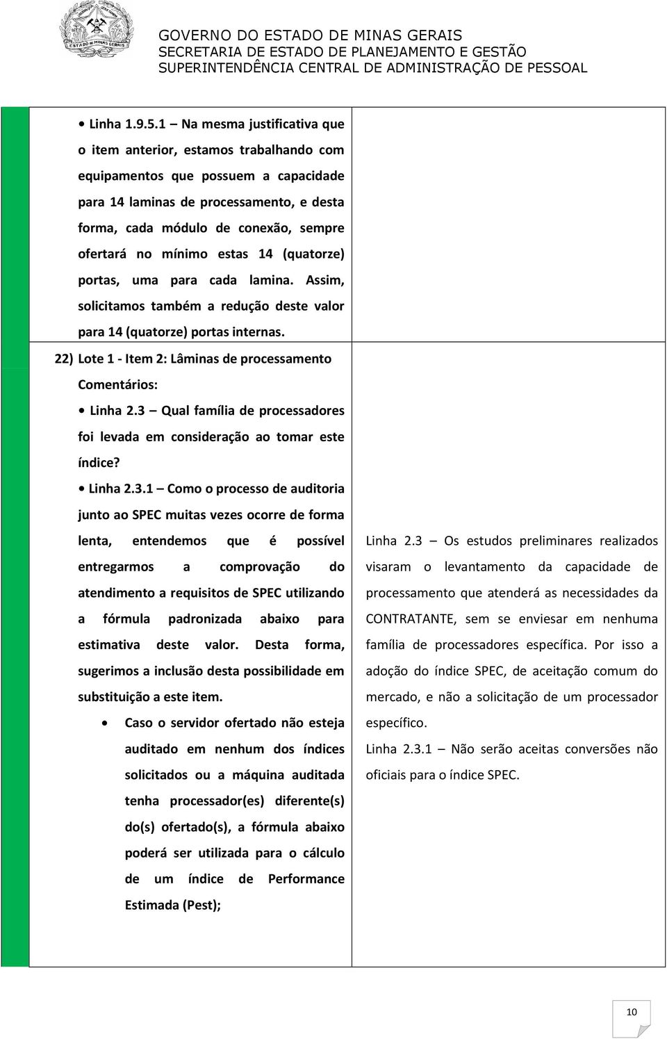 mínimo estas 14 (quatorze) portas, uma para cada lamina. Assim, solicitamos também a redução deste valor para 14 (quatorze) portas internas.