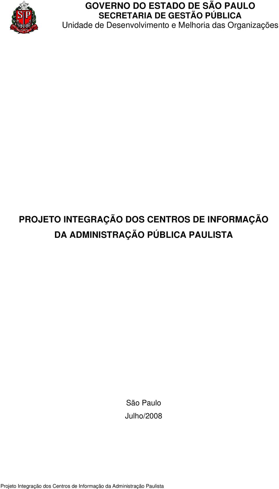 PAULISTA São Paulo Julho/2008 Projeto