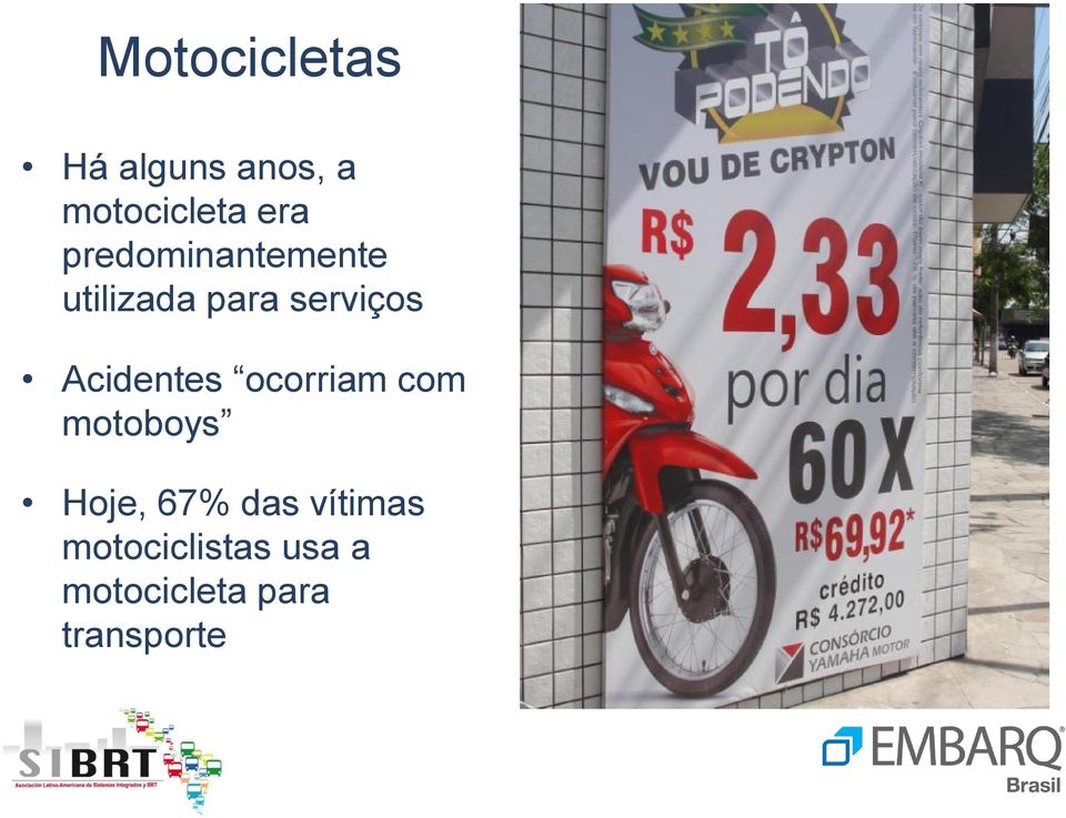 Acidentes ocorriam com motoboys Hoje, 67% das