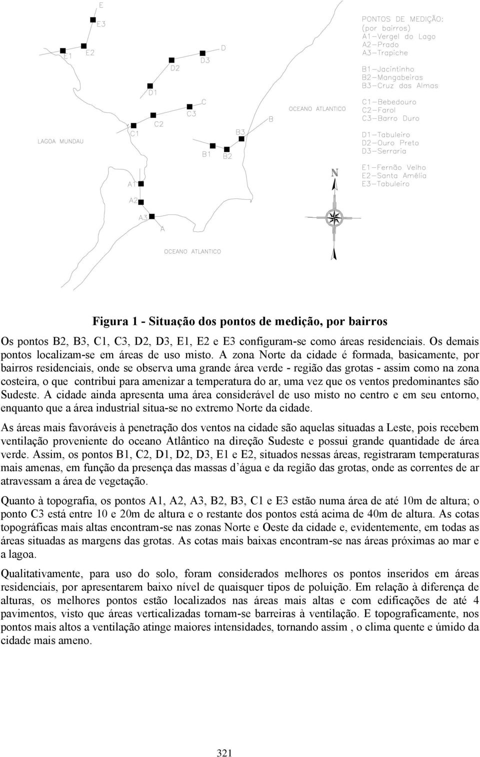 temperatura do ar, uma vez que os ventos predominantes são Sudeste.