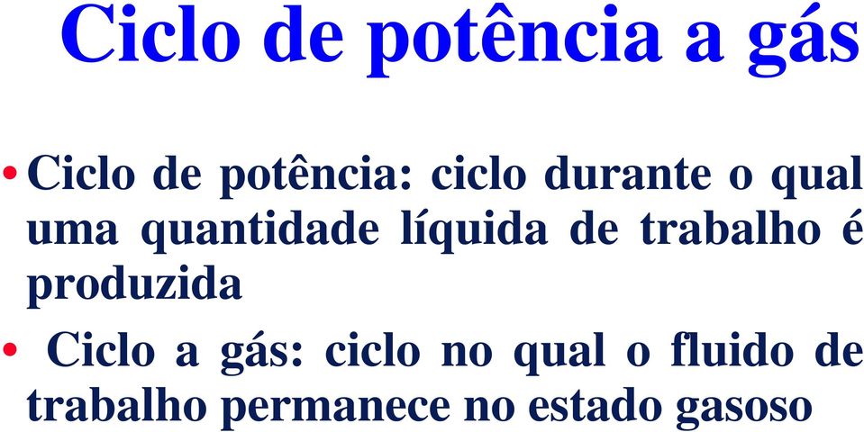 trabalho é produzida Ciclo a gás: ciclo no