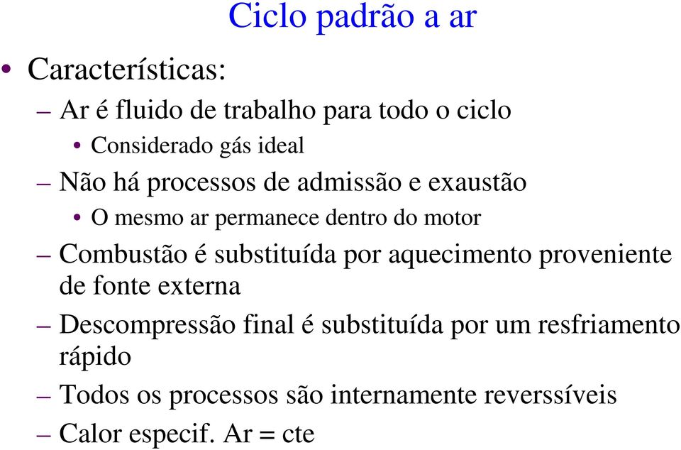 substituída por aquecimento proveniente de fonte externa Descompressão final é substituída por